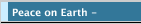 Peace on Earth -